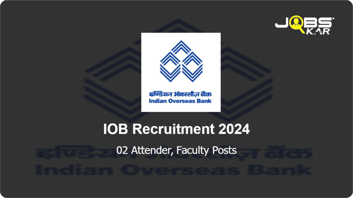 IOB Recruitment 2024: Apply for Attender, Faculty Posts