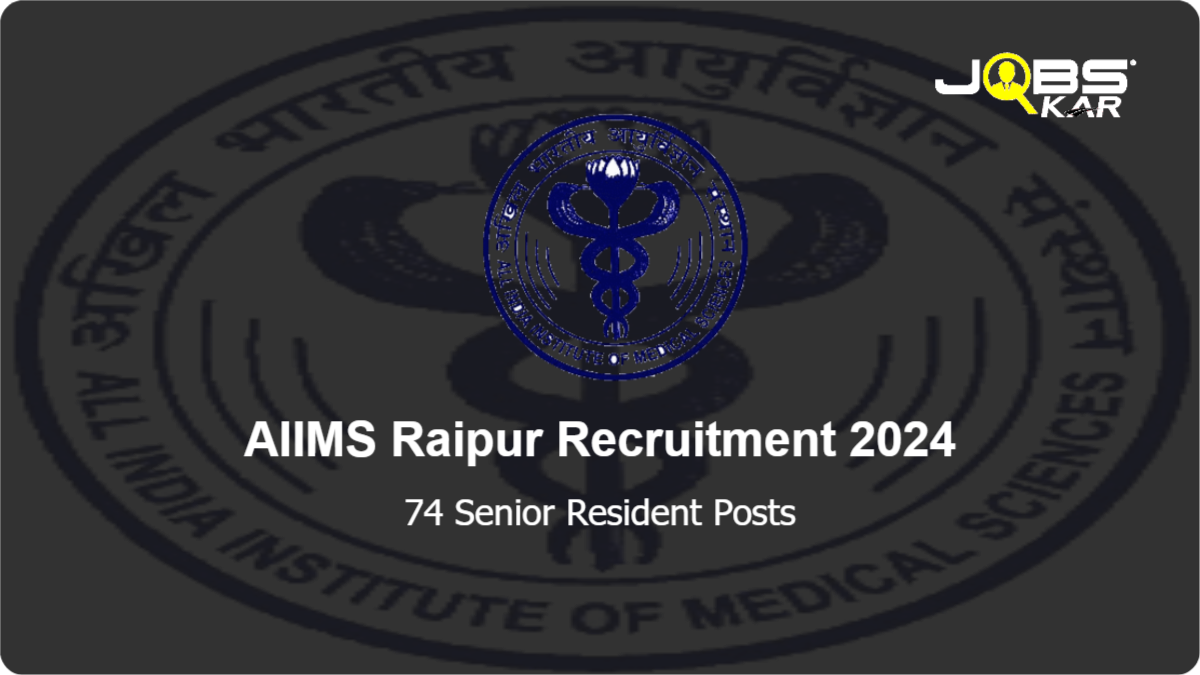 AIIMS Raipur Recruitment 2024: Walk in for 74 Senior Resident Posts