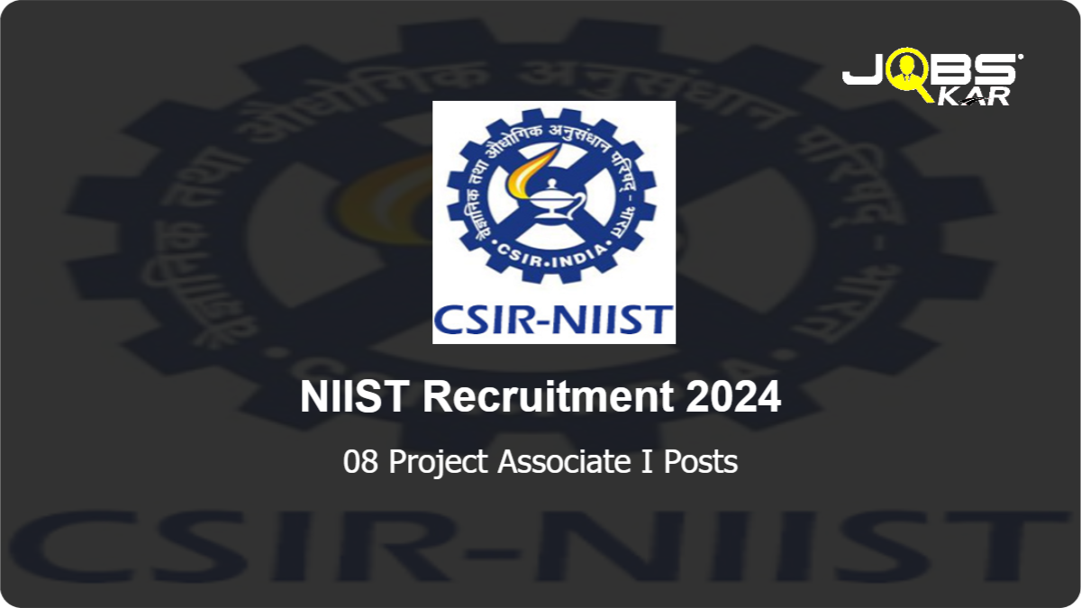 NIIST Recruitment 2024: Walk in for 08 Project Associate I Posts