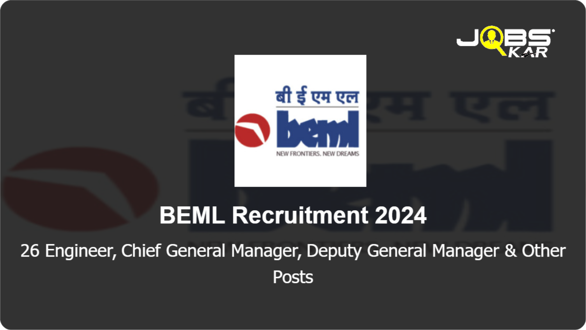 BEML Recruitment 2024: Apply Online for 26 Engineer, Chief General Manager, Deputy General Manager, Assistant General Manager, Junior Executive Posts