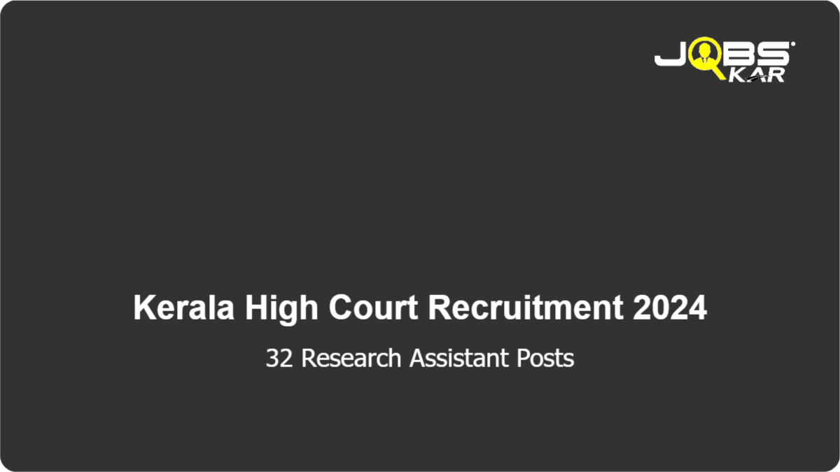 Kerala High Court Recruitment 2024: Apply Online for 32 Research Assistant Posts