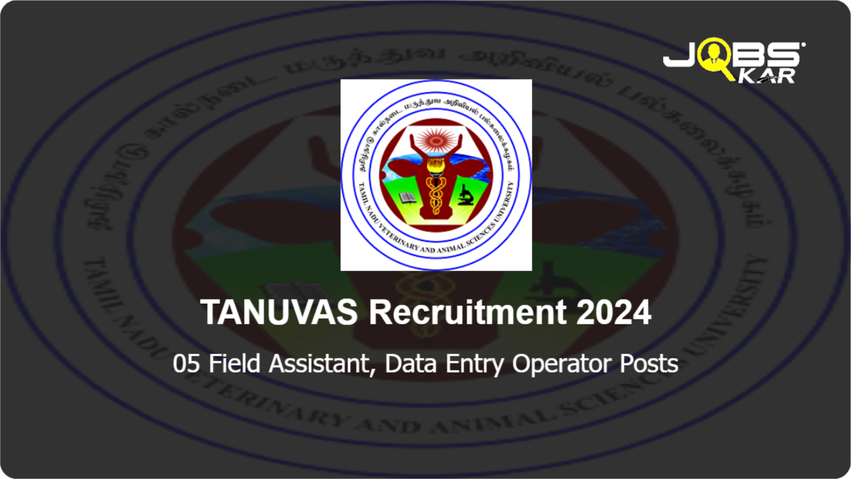 TANUVAS Recruitment 2024: Apply for 05 Field Assistant, Data Entry Operator Posts