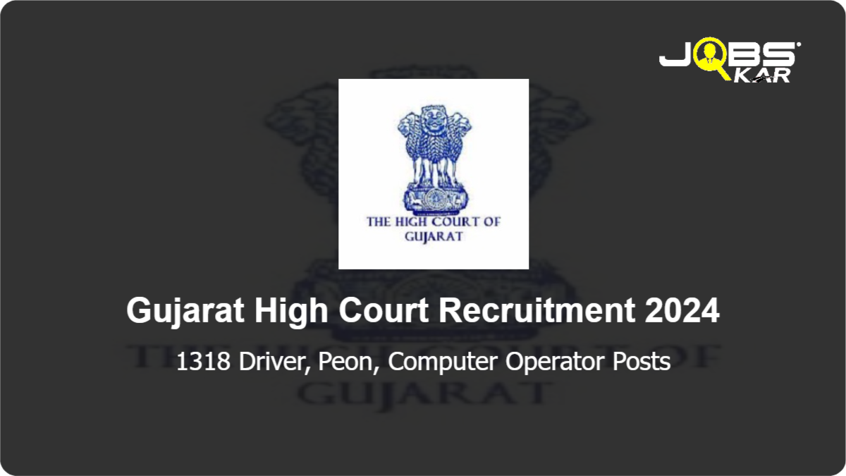 Gujarat High Court Recruitment 2024: Apply Online for 1318 Driver, Peon, Computer Operator Posts