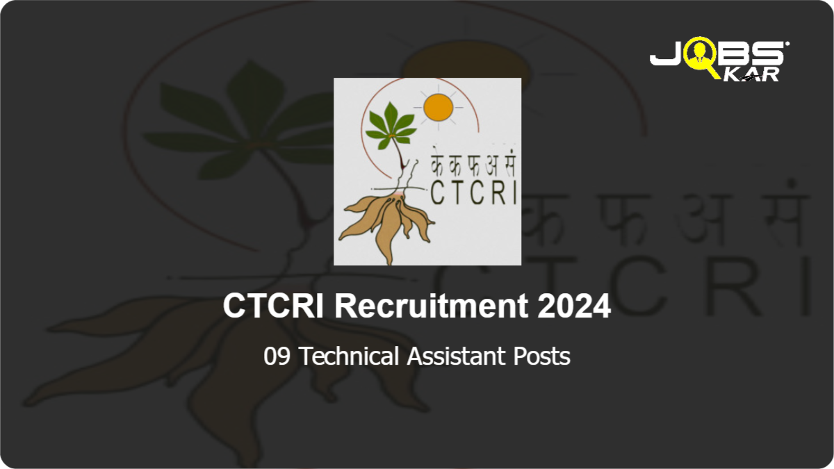 CTCRI Recruitment 2024: Apply for 09 Technical Assistant Posts