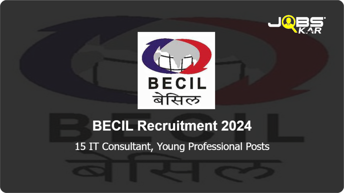 BECIL Recruitment 2024: Apply Online for 15 IT Consultant, Young Professional Posts