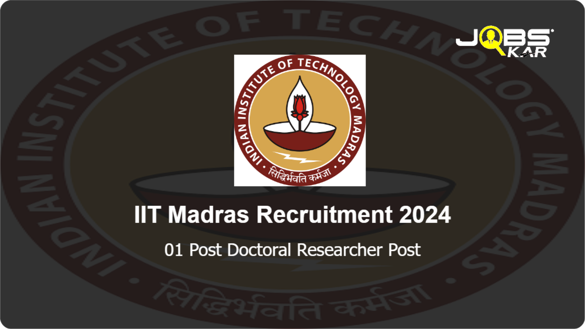 IIT Madras Recruitment 2024: Apply Online for Post Doctoral Researcher Post